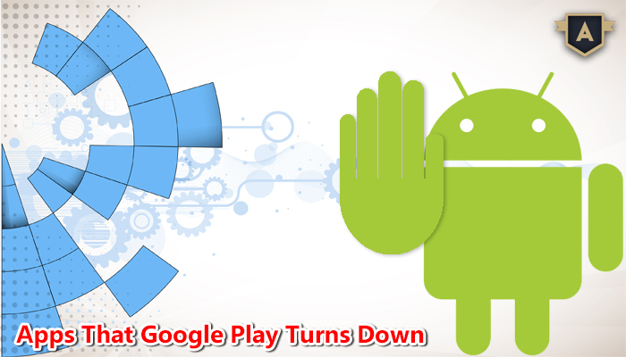 Apps That Google Play Turns Down