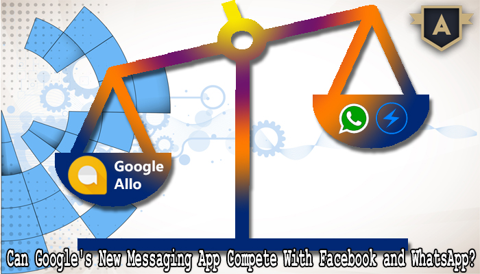 Can Google's New Messaging App Compete With Facebook and WhatsApp - mobile application development